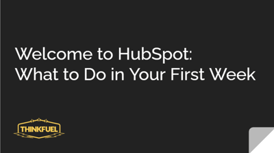 Welcome to HubSpot: What to Do in Your First Week